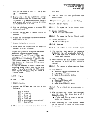 Page 1363) Depress one of the m keys or dial a 2-digit 
address code (codes run consecutively from 
10 through 29 or 49, depending upon the type 
and amount of optional memory provided; 
AD numbers reside at 10 ti 16). 
4) Dial the telephone number to be stored (16 
digits maximum).*** 
5) Depress the m key to record number in 
memory. 
6) Repeat the above steps with every number to 
be stored (up to 40). 
7) Return the handset to on-hook. 
8) Write down the address codes and telephone 
numbers for future...