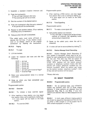 Page 1401) Establish a standard 2-station intercom call. 
2) Flash the hookswitch. 
l You will hear intercom dial tone. 
l The existing call will be on-hold., 
3) Dial the number of the desired station. 
4) Flash the hookswitch after the party answers.* 
l All parties will be conferenced. 
5) Repeat to add another station. (Four stations, 
including yours, is maximum.) 
6) Hang up when the call is completed. 
“The called party must come off-hook or 
depress the ( key. If you receive a busy 
tone or no answer,...