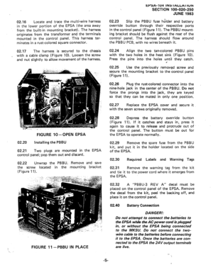 Page 6602.16 Locate and trace the multi-wire harness 02.23 Slip the PBBU fuse holder and battery 
in the lower portion of the EPSA (the area away override button through their respective ports 
from the built-in mounting bracket). The harness in the control panel (Figure 11). The PBBU mount- 
originates from the transformer and the terminals ing bracket should be flush against the rear of the 
mounted in the control panel. This harness ter- control panel. The harness should flow around 
minates in a...