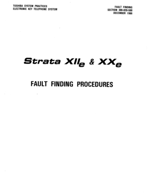 Page 155TOSHIBA SYSTEM PRACTICES 
ELECTRONIC KEY TELEPHONE SYSTEM FAULT FINDING 
SECTION 300-020-500 
DECEMBER 1986 
Strata XII, & XX= 
FAULT FINDING PROCEDURES  