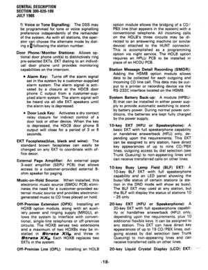 Page 22GENERAL DESCRIPTION 
SECTION 300-020-100 
JULY 1986 
f) Voice or Tone Signalling: The DSS may 
be programmed for tone or voice signailing 
preference independently of the remainder 
of the system. As with all stations, the oper- 
ator can choose the alternate mode by dial- 
ing a B following the station number. 
Door Phone/Monitor Stations: Allows op- 
tional door phone unit(s) to distinctively ring 
preselected EKTs. EKT dialing to an individ- 
ual door phone unit provides monitoring 
capabilities on...
