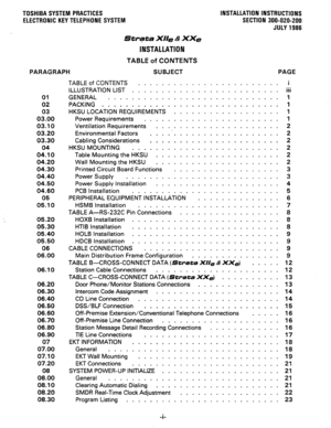 Page 25INSTALLATION INSTRUCTlONS 
SECTION 300-020-200 
JULY 1986  TOSHIBA SYSTEM PRACTICES 
ELECTRONIC KEY TELEPHONE SYSTEM 
PARAGRAPH 
Strcta Xl/e & XXe 
IMSTAlLAT1BN 
TABLE of CONTENTS 
SUBJECT PAGE 
01 
02 
03 
03.00 
03.10 
03.20 
03.30 
04 
04.10 
04.20 
04.30 
04.40 
04.50 
04.60 
05 
05.10 
05.20 
05.30 
05.40 
05.50 
06 
06.00 
06.10 
06.20 
06.30 
06.40 
06.50 
06.60 
06.70 
06.80 
06.90 
07 
07.00 
07.10 
07.20 
08 
08.00 
08.10 
08.20 
08.30 TABLE of CONTENTS ........................ 
ILLUSTRATION...