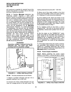Page 32INSTALLATION INSTiJCTlONS 
SECTION 300-020-200 
JULY 1986 
will continue to operate for several hours (the 
actual time period is in direct ratio to the type 
and size of batteries selected). 
04.44 A Toshiba 
Strata electronic key 
telephone system requires a solid earth 
ground. Failure to provide such a ground may 
lead to confusing trouble symptoms in the sys- 
tem and, in extreme cases, circuit board fail- 
ure. In most installations, within the continen- 
tal United States, the ground provided by...
