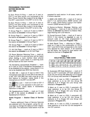 Page 72PROGRAMMING PROCEDURES 
SECTION 300-020-300 
JULY 1986 
5) Door Phone B Ring - mark an X next to 
CO1 1 if the door phone unit connected to the 
Door Phone Control Box output B is to ring at 
this EKT. Leave blank if this EKT is not to ring. 
6) Door Phone A Ring - mark an X next to 
CO10 if the door phone unit connected to the 
Door Phone Control Box output A is to ring at 
this EKT. Leave blank if this EKT is not to ring. 
7) Group Page 4 - mark an X next to CO9 if 
the station is included in Group...