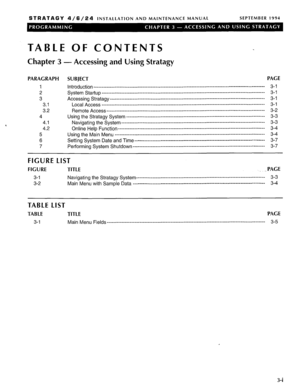 Page 120STRATAGY 4/6/24 INSTALLATION AND MAINTENANCE MANUAL SEPTEMBER 1994 
TABLE OF CONTENTS 
Chapter 3 
- Accessing and Using Stratagy 
PARAGRAPH SUBJECT PAGE 
1 
Introduction ________________________________________----------------------------------------------------------------- 3-l 
2 
System St&up ________________________________________------------------------------------------------------------ 3-l 
3 Accessing Stratagy...