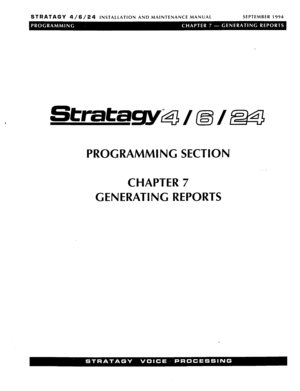 Page 185STRATAGY 4/6/24 INSTALLATION AND MAINTENANCE MANUAL SEPTEMBER 1994 
Stratagy@ / (o”i /f2gi 
PROGRAMMING SECTION 
CHAPTER 7 
GENERATING REPORTS  