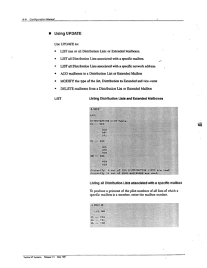 Page 151m Using UPDATE 
Use UPDATE to: 
l LIST one or all Distribution Lists or Extended MaiIboxes. 
l LIST all Distribution Lists associatedwithaspecifiimaibox. 
.-- 
l LIST all Distribution Lists associated with a specific network address. . 
l ADD mailboxes to a Distribution List or Extended Ma&ox 
l MODIFY the type of the list, Distribution to Extended and vice-versa 
l DELETE mailboxes from a Distribution List or Extended Mailbox 
LIST Usthg Distribution Lists and Extended Mallboxes 
Ustlng all Dlstn’budon...