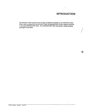 Page 172INTRODUCTkON 
The HOLIDAY Table contains the list of dates considered as holidays in the SCHEDULE Table. 
When a date is entered into the HOLIDAY Table, all specified hours of those datp are directed 
to the same INFORMATION Table. The INFORMATION Table may spec@ a special company 
greeting for those dates. 
Toshiba W S+ems -5.3 uay. lee1  