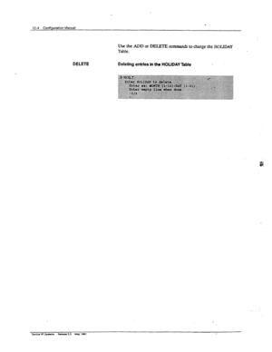 Page 177- 
12-4 Confiou~ion Manual 
Use the ADD or DELETE commands to change the HOmAY 
Table. 
DELETE DeleUng entries h the HOLIDAY Table  