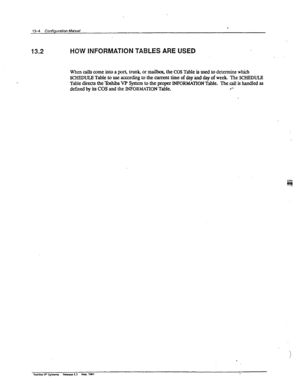 Page 18413-4 Conf!guration Mamd 
13.2 HOW INFORMATION TABLES ARE USED 
When calls come into a port, trunk, or ma&ox, the COS Table is used to determine which 
SCHEDULE Table to use accurding to the current time of day and day of week The SCHEDULE 
Table directs the lbshiba VP System to the proper INFORMATION Table. The call is handled as 
defined by its COS and the INFORMATION Table. .-- 
TcehlbaVPSystwm Fldease5.3 May.%1  