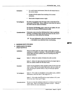 Page 193INFORMATION Tabie 13-13 
- 
Examples: l In a multi-tenant environment, block all calls except those to 
the axrect tenant. 
l Prohibit InWAlS callers from reaching all but certain 
extensions 
l Blockcalktohospitalroomsatnight. 
To ConfIgure: For calls to be accepted, enter the same value in this index &-the 
value in the POKI’ index . Enter a different value from the value in 
the POHT index for mlls to be blocked. 
For l$nmk Call Blocking, enter a value for the mailmx. Be sure 
the value for the ports...