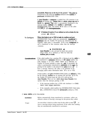 Page 20413-24 Configuration Mand-
unav~P~staymtheiinefwtheoperat~* ThecaUeristransferred to the intercept 
ma&ax defined in the mailbax or
porthunk INFORMATION Table.
If 
Auto-Tiansfer to a&stance is enabled but a PA extension is not
defmed, the prompt says y(~) aks not mmver; &rare s&y (~1 the
hefix the cpmax”The caller is automatically transferred to the
intercept mailbox 
defined in the mailhux or portkunk
INFORMATION Table. The transfer is the same as if the caller
dialed q for the interc4zpt extension.
ID...