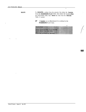 Page 22014-4 Confiauration Manual-
DELETETo DELFE a cabinet from the network, first delete the lochonfrom the 
WERING PLAN Table. then delete the location frqm
the LOCATION Table, then 
deIetc the route from the ROUIZ
Table, if needed.
E?A bcation can not be deleted if it is defined in the
N-UMBERING PLAN Table. 