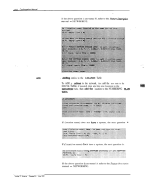 Page 224If the above question is answered N, refer to the Feature Lkscriptim
manual 
- NETWORKING.ADD
. Addlng entries to the LOCATION Table
To ADD a 
cabiiet to the network, first add the new route to theROUT& Table, if needed, then add the new location to the
-jig$
IDCATION Table, then add the location to the NUMBERING PLANIf (location name) does not 
have a system, the next question._ixIf 
(locat ion name) does have a system, the next question is:
If the above question 
is answered N, refer to the Fearure...