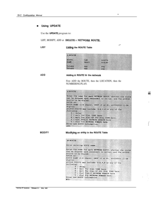 Page 26019-Z  Mantsln Using UPDATE
Use the UPDATE program to:
LIST, MODIFY, ADD or DELHI3 a NETWORK ROU’IE.
LISTUSUng the ROUTE Table
.-
ADDAdding a ROUTE t0 the network
First ADD the ROUTE, then the LOCATION, then the
NUMBERING PLAN.
MODIFYModlfyhg an errby in the ROUTE Table 