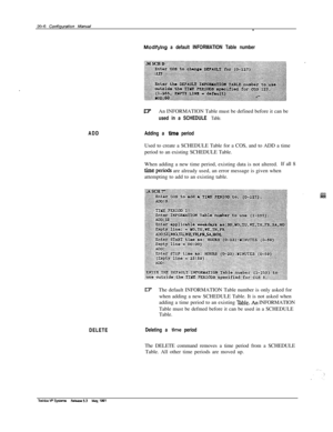 Page 273B-6 Confipmtion MamaI-
Modtfyhg a default INFORMATION Table number
017An INFORMATION Table must be defined before it can be
used in a SCHEDULE Table.
ADD
DELETEAdding a the periodUsed to create a SCHEDULE Table for a COS, and to ADD a time
period to an existing SCHEDULE Table.
When adding a new time period, existing data is not altered.If all 8
time perkds are already used, an error message is given when
attempting to add to an existing table.
LUThe default INFORMATION Table number is only asked for
when...