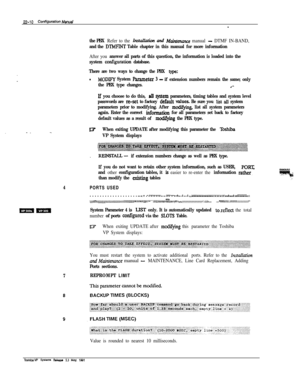 Page 30922-I 0configuration htzmal-
the PBX Refer to the Innczllorion wzd M&me manual - DTMF IN-BAND,
and the DTMFIKTTable chapter in this manual for more information
After you answer all parts of this question, the information is loaded into the
system 
conkiition database.
There are two ways to change the PBX 
type:
lMODM System Parameter 3 -if extension numbers remain the same; only
the PBX type changes.
.--
If you choose to do this, all system parameters, timing tables and system level
passwords are 
reset...