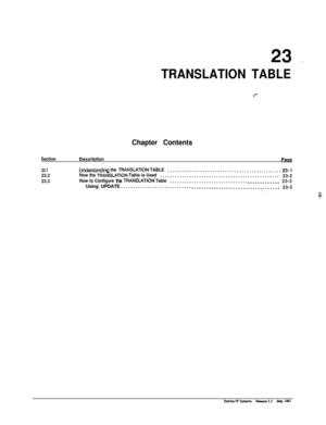 Page 32823 .
TRANSLATION TABLE
.-
Chapter Contents
SectionDescridionPlWg
23.123.2
23.3
urdwstanding the TFMNSLATION TABLE. . . . . . . ..~.~.......~........................~.~-lHow the TRANSlAilON Table is Used. . . . . . . . . . . . . . . . . . . . . . . . . . . . . . . . . . . . . . . . . . . . . . . . .23-2
How to Configure the TRANSIATION Table. . . . . . . . . . . . . . . . . . . . . . . . . . . . . . . . ..e.....e....23-3Using UPDATE. . . . . . . . . . . . . . . . . . . . . . . . . . . . ....