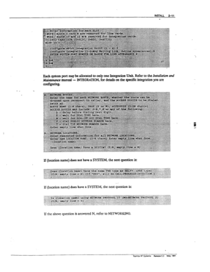 Page 50Each @em port may be allocated to only one Integration Unit. Refer to the k&fafio~ and 
M~e7uzncemanual - INTEGRATION, for details on the specifk integration you are 
=fkP-b- 
If (location name) does not have a SYSTEM, the next question is 
If (location name) does have 
a SYSTEM, the next question is: 
If the above question is answered N, refer to NETWORKING.  