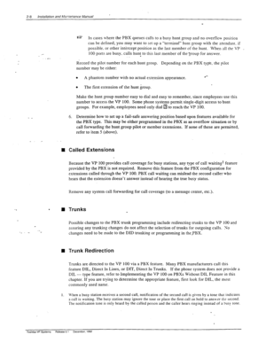 Page 282-8 /nsta//ab;on and Akmienance Manual 
-. _. _ 
n 
Toshiba VP Systems Release 6 1 December, 1992 
. n Trunks 
1. 
t@ In cases where the PBX queues calls to a busy hunt group and no overflou position 
can be defined, you may want to set up a “terminal” hunt group with the ansndanr. if 
possible. or other intercept position as the Iast member of the hunt. When 211 the VP . . 
100 ports are busy. calls hunt to this last member of the 3oup for answer. 
. 
Record the pilot number for each hunt group....