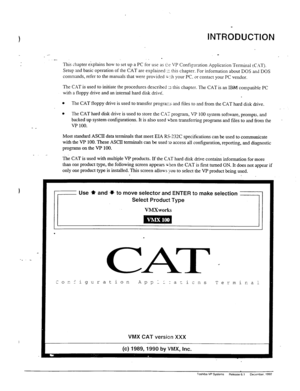 Page 351 ._ 
INTRODUCTION 
_- _ 
_ 
This chapter explains how to set up a PC for use as CL- VP Configumtion Application Terminal (C;\T). 
Setup and basic operation of the CAT are explained 1 this chapter. For information about DOS and DOS 
commands, refer to the manuals that were provided G:-h your PC. or contact your PC vendor. 
The CAT is used to initiate the procedures described 3 this chapter. The CAT is an IF&i compatible PC 
with a floppy drive and an internal hard disk drive. 
- _ 
l The CAT floppy drive...