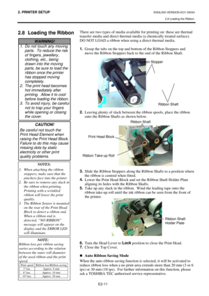 Page 232. PRINTER SETUP ENGLISH VERSION EO1-33034 
2.8 Loading the Ribbon
 
E2-11 
 
 
2.8  Loading the Ribbon  
 
 
 There are two types of media available for printing on: these are thermal 
transfer media and direct thermal media (a chemically treated surface).  
DO NOT LOAD a ribbon when using a direct thermal media. 
 
1.
  Grasp the tabs on the top and bottom of the Ribbon Stoppers and 
move the Ribbon Stoppers back to the end of the Ribbon Shaft.   
 
 
 
 
 
 
 
 
 
 
 
 
 
2.
  Leaving plenty of slack...