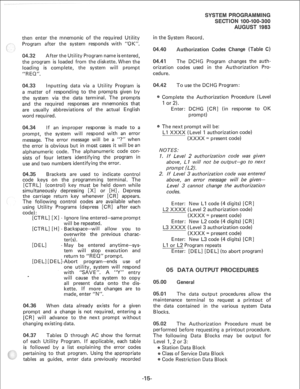 Page 183then enter the mnemonic of the required Utility 
Program after the system responds with “OK”. 
.32 After the Utility Program name is entered, 
the program is loaded from the diskette. When the 
loading is complete, the system will prompt 
“R EQ”. 
.33 Inputting data via a Utility Program is 
a matter of responding to the prompts given by 
the system via the data terminal. The prompts 
and the required responses are mnemonics that 
are usually abbreviations of the actual English 
word required. 
If an...