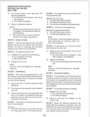 Page 2442) The second station user depresses the 
appropriate DN key. 
The DN LED will change to l-use rate at 
both stations. 
The conference begins. 
3) Repeat to add other stations. 
NOTES. 
1. Anytime you release privacy, you can 
re-engage it immediately by depress- 
ing the DN key. 
2. Any station that is a party to the con- 
versation can release the privacy. 
A short warning tone from your EKT 
speaker (while you are talking with someone) 
advises you that an incoming call has been 
parked at your...