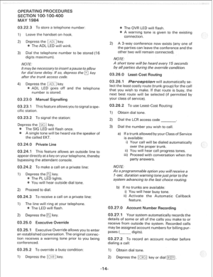 Page 2482.3 To store a telephone number: 
1) Leave the handset on-hook. 
2) press the L/$0 key. 
The ADL LED will wink. 
3) Dial the telephone number to be stored (16 
digits maximum). 
NOTE. 
It may be necessary to insert a pause to allow 
for dial tone delay. If so, depress the 
q key 
after the trunk access code. 
4) Depress the 1x1 key. 
ADL LED goes off and the telephone 
number is stored. 
m3llk-l 
This feature allows you to signal a spe- 
To signal the station: 
press the m key. 
The SIG LED will flash...