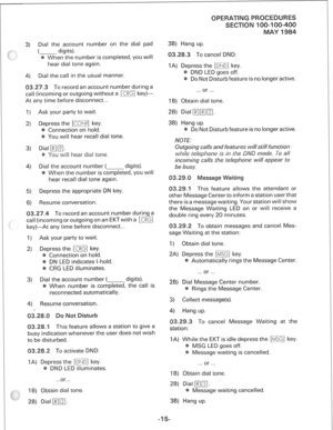 Page 2493) Dial the account number on the dial pad 
L..-..- digits). 
When the number is completed, you will 
hear dial tone again. 
4) Dial the call in the usual manner. 
To record an account number during a 
call (incoming or outgoing without a [?Ikq key)- 
At any time before disconnect... 
I) Ask your party to wait. 
3 press the [CON7 key. 
Connection on hold. 
You will hear recall dial tone. 
3) DialmB. 
4) Dial the account number ( digits). 
When the number is completed, you will 
hear recall dial tone...