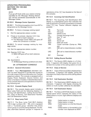 Page 250Al0 TE. 
If you go off-hook while your station is being 
signalled by the IViessage Waiting feature, 
you will be connected automatically to the 
Message Center. 
essa enter 
atio 
The following applies only if your EKT is 
designated as the Message Center. 
.3 To leave a message waiting signal: 
I) Dial the appropriate station number. 
2) If busy or no answer, depress [%!] key. 
MSG LED on (both stations). 
The Message Center MSG LED goes off 
when the connection is broken. 
.3 To cancel message waiting...