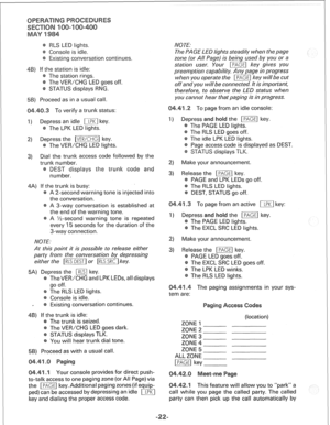 Page 256Console is idle. 
Existing conversation continues. 
The station rings. 
The VER/CHG LED goes off. 
STATUS displays RNG. 
To verify a trunk status: 
press an idle im-1 key. 
The LPK LED fights. 
2) Depress the -1 key. 
The VER/CHG LED lights. 
3) Dial the trunk access code followed by the 
DEST displays the trunk co 
number. 
he trunk is busy: 
A 2-second warning tone is injected into 
the conversation. 
A 3-way conversation is established at 
the end of the warning tone. 
A X-second warning tone is...