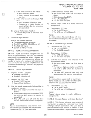 Page 259i) If the other console is still active: 
POS BSY LED lights. 
Your console is removed from 
service. 
ii) If the other console is already in POS 
BSY: 
NITE and POS BSY LEDs light. 
System is in Night Service, all 
existing Night Service selections 
are activated. 
plug the handset/headset. 
Console keyboard is removed from 
service. 
2) To cancel Night Service: 
Plug in the handset/headset. 
Console keyboard is activated. 
The NITE and POS BSY LEDs go off. 
The RLS LED lights. 
System is in Day...