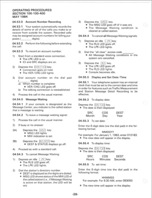 Page 262.53. Your system automatically records the 
ails of some or all of the calls you make to or 
receive from outside the system. Recorded calls 
may be assigned account numbers for billing pur- 
poses ( digits). 
Perform the following before extending 
.53.3 To record an account number: 
I) Start from a standard voice connection. 
The LPK LED is on. 
ICI and SRC displays are on. 
2) Depress the 
PER/m key. 
Connection goes on hold. 
The VER/CHG LED lights. 
3) Dial account number on the dial pad 
t digits)....