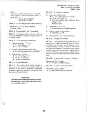 Page 263NO TE. 
The time is displayed and entered in the 24- 
how **military,’ form (for any hour after 12 
noon, add 12). 
e.g. 9:30 AM is 093000 
9:30 PM is 2 13000 
To start the clock and clear the display: 
Depress the mSem/ key a third time. 
Display clears 
It is possible.for the Attendant Console 
o cancel all Call Forwarding arrangements set up 
by station users. 
To cancel all call forwarding: 
press and idle nw] key. 
The RLS LED goes off. 
The LPK LED lights. 
I the call forwarding cancel code 
All...