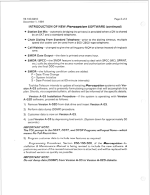 Page 314TB 100-8410 Page 2 of 2 
December 1, 1984 
INT~OQ~~TI OFTVWARE (continued) 
Station Set Mix-automatic bridging (no privacy) is provided when a DN is shared 
by an EKT and a standard telephone. 
Chain Dialing From Standard Telephone-prior to the dialing timeout, multiple 
speed dial codes can be used from a 500/2500-type telephone. 
Call Waiting-changed to give the calling party MOH or silence instead of ringback 
tone. 
§MDF? Date Output-the date is printed once every hour. 
SMDFI/SPCC--the SMDR feature...