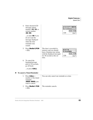 Page 77Digital Features
Speed Dial
Strata AirLink Integrated Wireless Handset 5/9965
ä
ää ä
To cancel a Timed Reminder4. Enter desired LCD 
message station 
number (
43~4