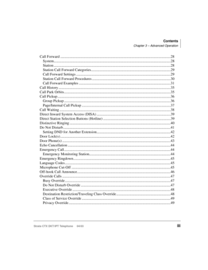 Page 7Contents
Chapter 3 – Advanced Operation
Strata CTX DKT/IPT Telephone     04/03iii
Call Forward ......................................................................................................................28
System.............................................................................................................................28
Station .............................................................................................................................28
Station Call Forward...