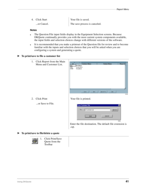 Page 43––––––––––––––––––––––––––––––––––––––––––––––––––––––––––––––––––––––––––––––––––Report Menu
Using DKQuote41
Notes
lThe Question File input fields display in the Equipment Selection screens. Because 
DKQuote continually provides you with the most current system components available, 
the input fields and selection choices change with different versions of the software.
lIt is recommended that you make a printout of the Question file for review and to become 
familiar with the inputs and selection...