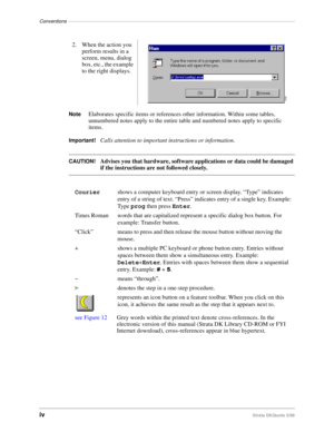 Page 6Conventions–––––––––––––––––––––––––––––––––––––––––––––––––––––––––––––––––––––––––––––––––––
ivStrata DKQuote 5/99
NoteElaborates specific items or references other information. Within some tables, 
unnumbered notes apply to the entire table and numbered notes apply to specific 
items.
Important!Calls attention to important instructions or information.
CAUTION!Advises you that hardware, software applications or data could be damaged 
if the instructions are not followed closely. 2. When the action you...