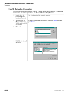 Page 602Hospitality Management Information System (HMIS)
Installation
15-36Strata DK I&M    5/99
Step 16: Set up the Workstation
The following section has instructions to set up Windows peer-to-peer networking. For additional 
information on any of these procedures, see Microsoft Windows Help/Network.
1. Double-click My 
Computer, Control 
Panel, and Network.The Configuration Tab should be selected.
2. Verify if Client for 
Microsoft Networks, 
TCP/IP, and NetBEUI 
are installed. If these components are not...