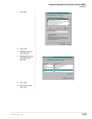 Page 603Hospitality Management Information System (HMIS)
Installation
Strata DK I&M    5/9915-37
5. Click OK.
6. Click Add.
7. Highlight Protocol 
and click Add.
8. Highlight Microsoft 
and TCP/IP, then 
click OK.
9. Click Add.
10. Click Protocol and 
click Add.
4269
4318 