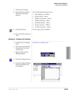 Page 677Strata AirLink Systems
BSIA System Installation
Strata DK I&M 5/9916-25
Strata AirLink Systems
Substep D: Configure the Handsets 7. Verify previous settings.
8. Enter the System and Base 
Station IDs, and timing 
intervals.The recommended timing intervals are:
©Stop ringing time – 4500 ms
©Dial tone delay – 200 ms
©DTMF cycle duration – 200 ms
©DTMF off duration – 100 ms
©Hookflash duration – 500 ms
©FT pause duration – 1000 ms
©FT inter-event pause – 100 ms
9. Click the Send icon. The new data is sent...