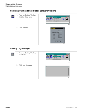 Page 712Strata AirLink Systems
RWIU Additional Information
16-60Strata DK I&M 5/99
Checking RWIU and Base Station Software Versions
Viewing Log Messages
1. From the Desktop Toolbar, 
click the Status icon.
2. Click Versions.
1. From the Desktop Toolbar, 
click Status.
2. Click Log Messages.
3360
3742
4145
4146 