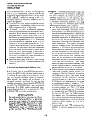 Page 101INSTALLATION-CONFIGURATION 
SECTION 200-096-204 
FEBRUARY1991 
tronic telephones with OCA must also be upgraded 
with an EOCU subassembly. However, PDKU PCBs 
supporting digital telephones with OCA require no 
such upgrade. Telephones calling to an OCA- 
equipped digital or electronic telephone do not 
require an upgrade. 
l To receive OCA calls, a digital telephone must be 
upgraded with asubassembly called DVSU. Each 
digital telephone can be so equipped. 
l To receive OCA calls, an electronic...