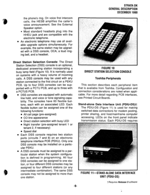 Page 16the phone’s ring. On voice first intercom 
calls, the HESB amplifies the caller’s 
voice announcement. See the External 
Speaker option. 
l Most standard headsets plug into the 
HHEU jack and are compatible with the 
electronic telephone. 
l An electronic telephone may use all avail- 
able upgrade options simultaneously. For 
example, the same station may be upgrad- 
ed with a DSS console, OCA, a loud ring- 
ing bell, and a headset. 
Direct Station Selection Console: The Direct 
Station Selection (DSS)...