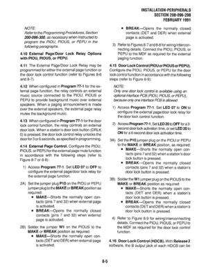 Page 186NOTE: 
Refer to the Programming Procedures, Section 
200-096-300, as necessary when instructed to 
program the PIOU, PIOUS, or PEPU in the 
following paragraphs. 
4.10 External Page/Door Lock Relay Options 
with PIOU, PIOUS, or PEPU. 
4.11 
The External Page/Door Lock Relay may be 
programmed for either the external page function or 
the door lock control function (refer to Figures 8-6 
and 8-7). 
4.12 When configured in 
Program 77-1 for the ex- 
ternal page function, the relay controls an external...