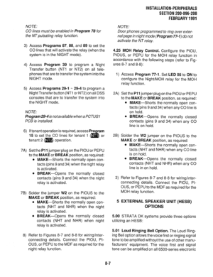 Page 188NOTE: 
CO lines must be enabled in 
Program 78 for 
the NT pulsating relay function. 
3) Access Programs 87, 88, and 89 to set the 
CO lines that will activate the relay (when the 
system is in the NIGHT mode). 
4) Access Program 39 to program a Night 
Transfer button (NT1 or NT2) on all tele- 
phones that are to transfer the system into the 
NIGHT mode. 
5) Access Programs 29-1 N 29-4 to program a 
Night Transfer button (NT1 or NT2) on all DSS 
consoles that are to transfer the system into 
the NIGHT...