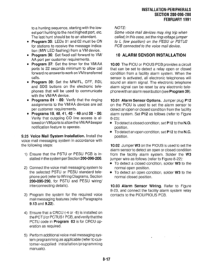 Page 198to a hunting sequence, starting with the Iow- 
est port hunting to the next highest port, etc. 
The last hunt should be to an attendant. 
l Program 35: LEDs 01 and 02 must be ON 
for stations to receive the message indica- 
tion (MW LED flashing) from a VM device. 
l Program 36: Set fixed call forward to VM/ 
AA port per customer requirements. 
l Program 37: Set the timer for the VM/AA 
ports to 22 seconds minimum to allow call 
forward no answer to work on VM transferred 
calls. 
l Program 39: Set the...