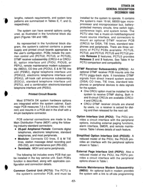 Page 24f lengths, network requirements, and system tone 
patterns are summarized in Tables E, F, and G, 
respectively). 
The system can have several options config- 
ured, as illustrated in the functional block dia- 
gram (Figures 18A and 18B). 
As represented in the functional block dia- 
gram, the system’s cabinet contains a power 
supply and printed circuit boards appropriate to 
the user’s configuration. PCBs include the com- 
mon control unit (PCTU2, PCTU3, or PCTUS), 
DTMF receiver subassembly (CRCU-4 or...